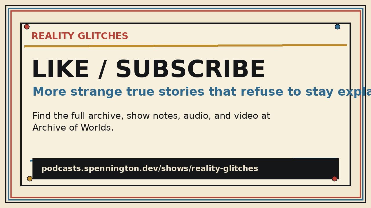 Cream paper Reality Glitches end card encouraging viewers to like, subscribe, and visit Archive of Worlds.